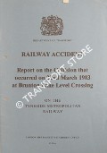 Book cover of Railway Accident - Report on the Collision that occurred on 22nd March 1983 at Brunton Lane Level Crossing on the Tyneside Metropolitan Railway by Department of Transport